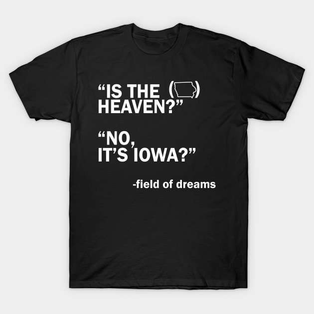 Is This Heaven? No It's Iowa - field of dreams T-Shirt by LMW Art